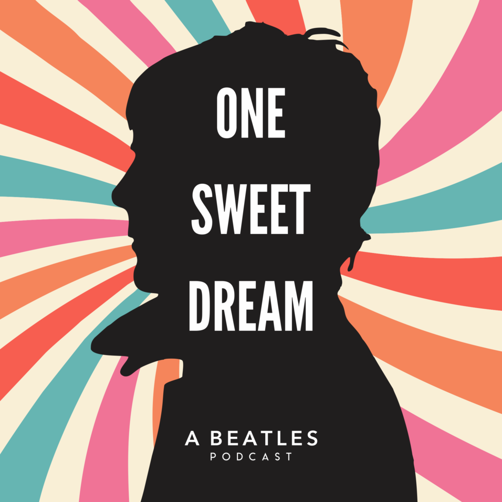 One Sweet Dream - A Beatles Podcast